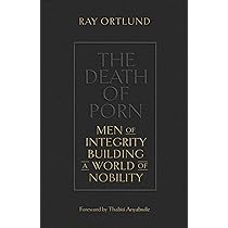 The Death of Porn: Men of Integrity Building a World of Nobility ...