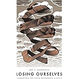 Losing Ourselves: Learning to Live without a Self