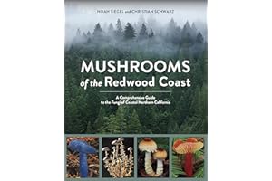 Mushrooms of the Redwood Coast: A Comprehensive Guide to the Fungi of Coastal Northern California