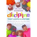 Discipline That Lasts a Lifetime: The Best Gift You Can Give Your Kids