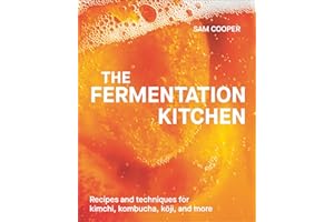 The Fermentation Kitchen: Recipes and Techniques for Kimchi, Kombucha, Koji, and More.