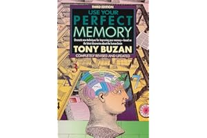 Use Your Perfect Memory: Dramatic New Techniques for Improving Your Memory; Third Edition