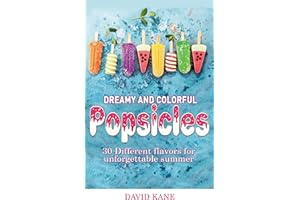 Dreamy and colorful popsicles: 30 Different flavors for unforgettable summer