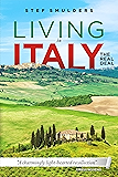 Living in Italy: The Real Deal - Hilarious Expat Adventures