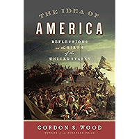 The Idea of America: Reflections on the Birth of the United States book cover The Idea of America: Reflections on the Birth of the United States book cover