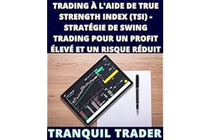 TRADING À L'AIDE DE TRUE STRENGTH INDEX (TSI) - STRATÉGIE DE SWING TRADING POUR UN PROFIT ÉLEVÉ ET UN RISQUE RÉDUIT (French E