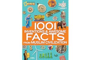 1001 Inventions and Awesome Facts from Muslim Civilization: Official Children's Companion to the 1001 Inventions Exhibition (National Geographic Kids)