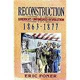 Reconstruction: America's Unfinished Revolution, 1863-1877 (New American Nation Series)