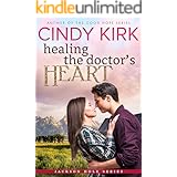 Healing the Doctor's Heart: A wonderfully uplifting feel good romance (Jackson Hole Book 4)