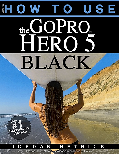 Download GoPro: How To Use The GoPro Hero 5 Black (English Edition) PDF