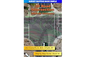 3D Road Intersection: Step by Step guide (Survey Mapping Made Simple Book 10)
