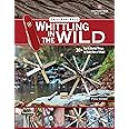 Victorinox Swiss Army Knife Whittling in the Wild: 30+ Fun & Useful Things to Make Out of Wood (Fox Chapel Publishing) Step-by-Step Projects: Boats, Bows, Arrows, Flutes, Whistles, Slingshots, & More
