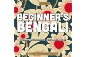 Beginner’s Bengali: Learn Bengali Fundamentals Quickly and Effectively