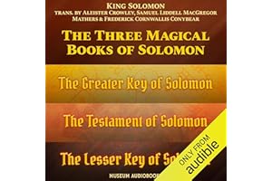 The Three Magical Books of Solomon: The Greater Key of Solomon, The Lesser Key of Solomon & The Testament of Solomon