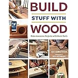 Build Stuff with Wood: Make Awesome Projects with Basic Tools
