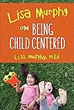 Lisa Murphy on Being Child Centered