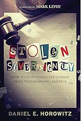 Stolen Sovereignty: How to Stop Unelected Judges from Transforming America Kindle Edition