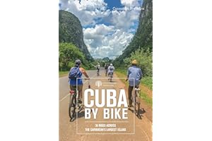 Cuba by Bike: 36 Rides Across the Caribbean's Largest Island