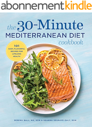 Download The 30-Minute Mediterranean Diet Cookbook: 101 Easy, Flavorful Recipes for Lifelong Health (English Edition) PDF