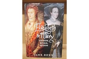 Elizabeth and Mary: Cousins, Rivals, Queens