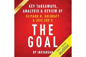 The Goal: A Process of Ongoing Improvement by Eliyahu M. Goldratt and Jeff Cox: Key Takeaways, Analysis & Review