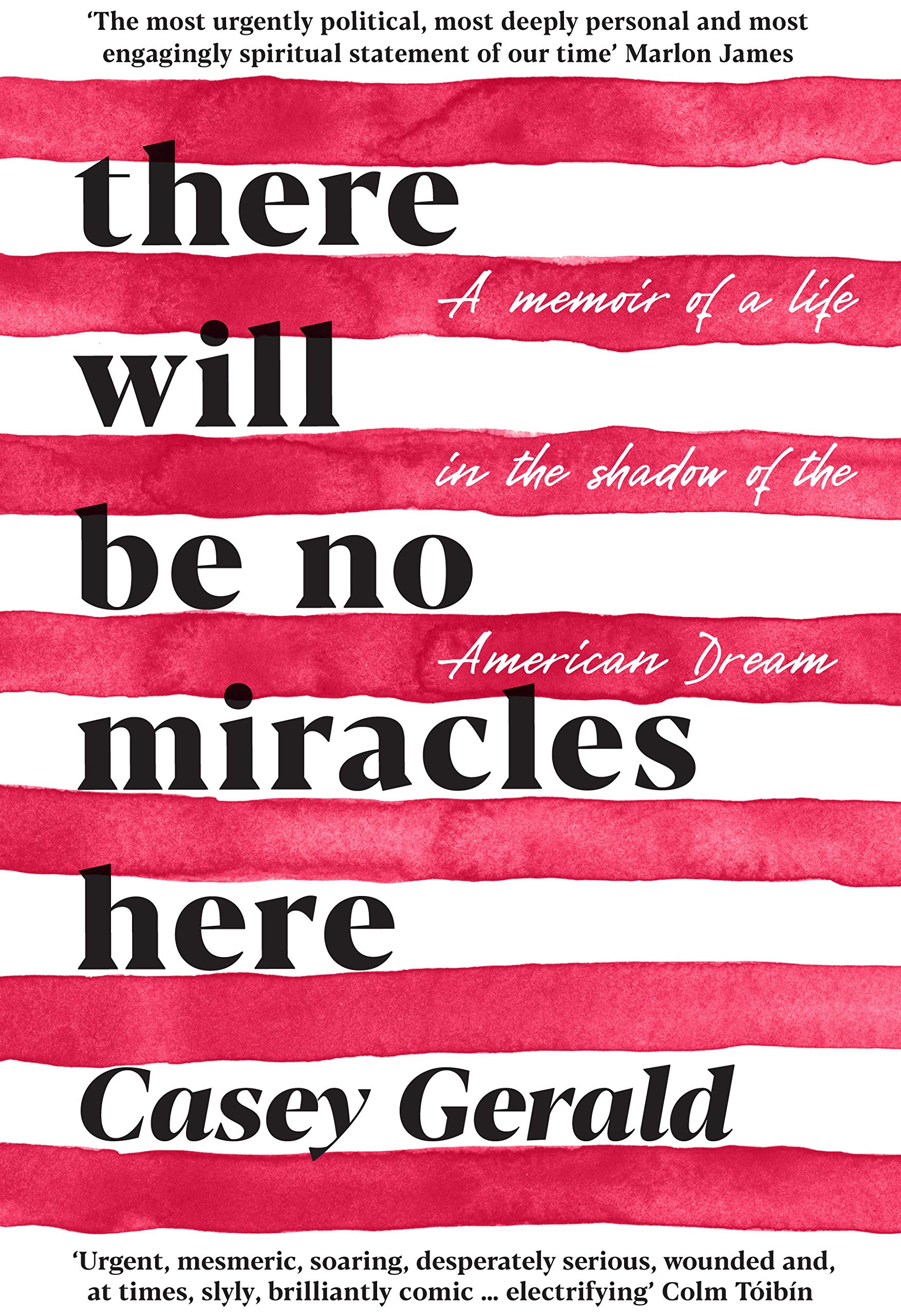 There Will Be No Miracles Here A Memoir From The Dark Side Of The American Dream Gerald Casey 9781788161961 Amazon Com Books