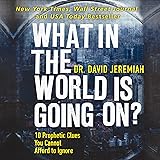 What in the World Is Going On?: 10 Prophetic Clues