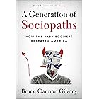 A Generation of Sociopaths: How the Baby Boomers Betrayed America