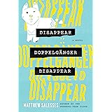 Disappear Doppelgänger Disappear: A Novel