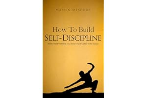 How to Build Self-Discipline: Resist Temptations and Reach Your Long-Term Goals (Simple Self-Discipline Book 1)