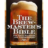 The Brewmaster's Bible: The Gold Standard for Home Brewers