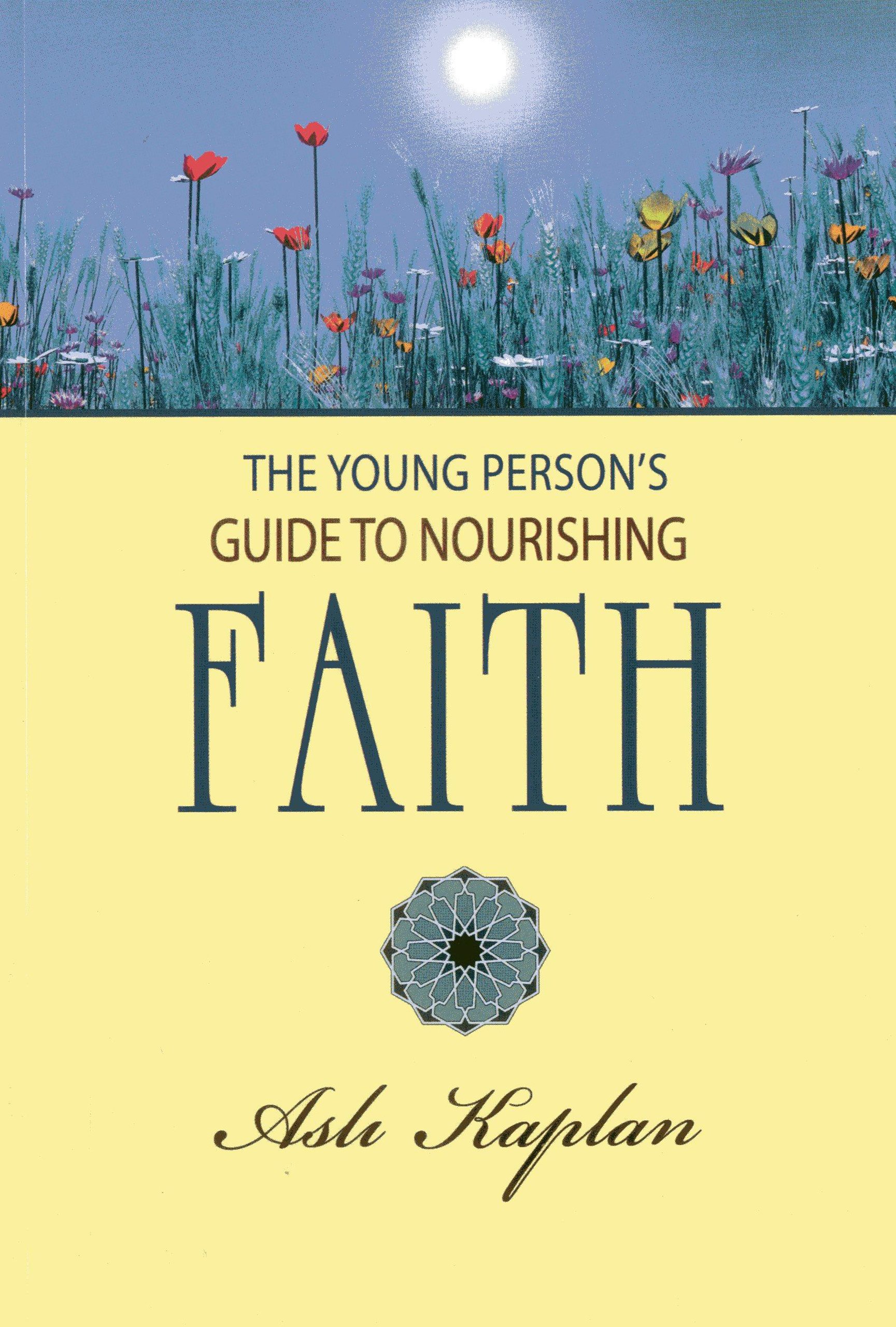 The Young Persons Guide To Nourishing Faith Asli Kaplan - 