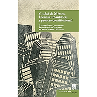 Ciudad de México. Inercias urbanísticas y proceso constitucional (Spanish Edition) book cover