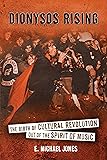 Dionysos Rising: The Birth of Cultural Revolution out of the Spirit of Music
