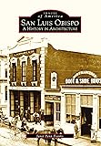 San Luis Obispo: A History in Architecture