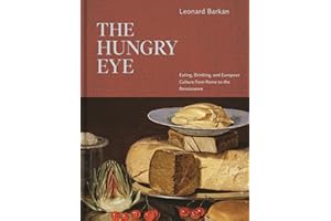 The Hungry Eye: Eating, Drinking, and European Culture from Rome to the Renaissance