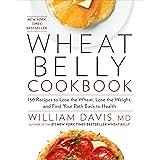 Wheat Belly Cookbook: 150 Recipes to Help You Lose the Wheat, Lose the Weight, and Find Your Path Back to Health