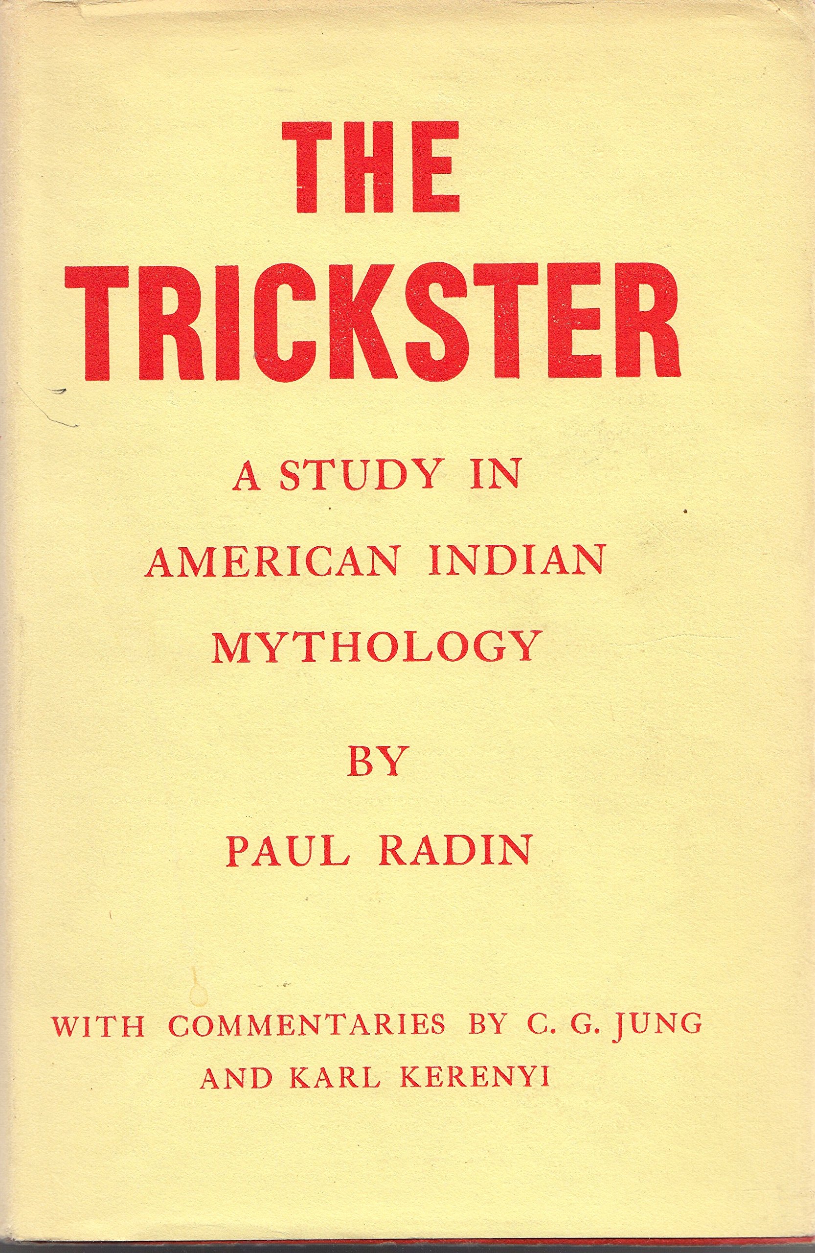 The Trickster A Study In American Indian Mythology With Commentaries By Karl Kerenyi And C G Jung Radin Paul Amazon Com Books