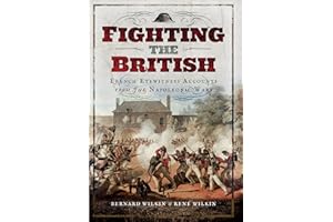 Fighting the British: French Eyewitness Accounts from the Napoleonic Wars