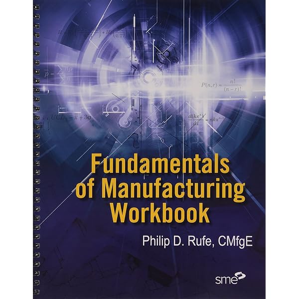 Fundamentals of Manufacturing 3rd Edition: Philip D. Rufe (Editor