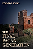 The Final Pagan Generation (Transformation of the Classical Heritage)