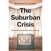 The Suburban Crisis: White America and the War on Drugs