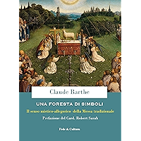 Una foresta di simboli: Il senso mistico-allegorico della Messa tradizionale (Italian Edition) book cover Una foresta di simboli: Il senso mistico-allegorico della Messa tradizionale (Italian Edition) book cover