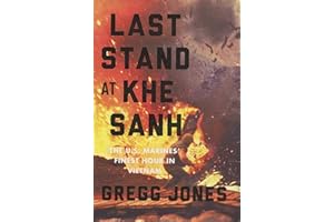 Last Stand at Khe Sanh: The U.S. Marines' Finest Hour in Vietnam