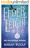FederLeicht. Wie fallender Schnee (FederLeichtSaga 1)