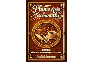 Garde du corps et Forfait Retour: Plume, épée et chantilly - Tome 2 - Cozy fantasy feel-good pour ados et adultes (dès 12 ans
