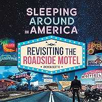 Sleeping Around in America: Revisiting the Roadside Motel book cover Sleeping Around in America: Revisiting the Roadside Motel book cover