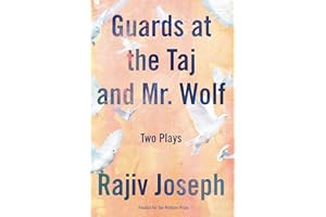 Guards at the Taj and Mr. Wolf: Two Plays