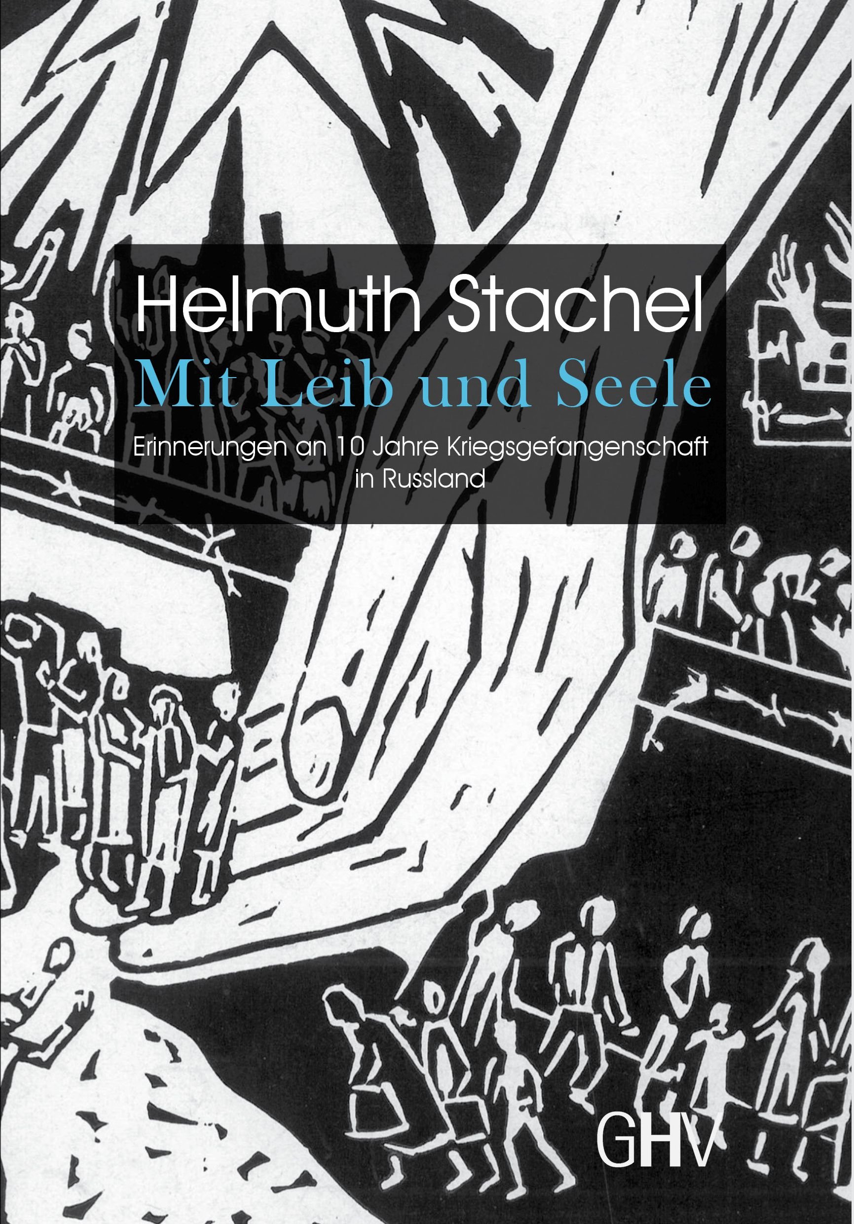 Mit Leib Und Seele Erinnerungen An 10 Jahre Kriegsgefangenschaft In Russland Amazon De Helmuth Stachel Bucher