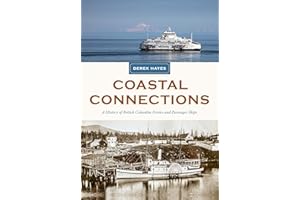 Coastal Connections: A History of British Columbia Ferries and Passenger Ships
